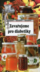 Zavařujeme pro diabetiky (Kalivoda, Jaroslav, MUDr.)